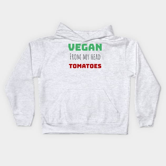 vegan from my head tomatoes Kids Hoodie by Storfa101